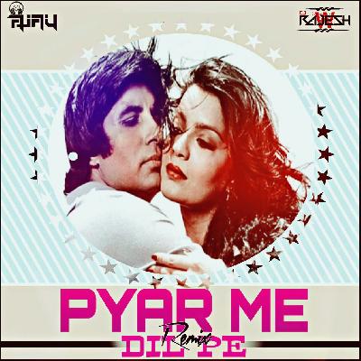 Pyaar Mein Dil Pe (2k16 Remix)-Dj Rajesh W & Dj AjayRocks